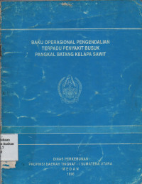 Baku Operasional Pengendalian Terpadu Penyakit Busuk Pangkal Batang Kelapa Sawit