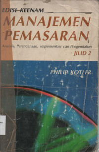 Manajemen Pemasaran : Analisis, Perencanaan, Implementasi, dan Pengendalian Jilid 2