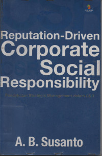 Reputation-Driven Corporate Social Responsibility = Pendekatan Strategic Management dalam SCR