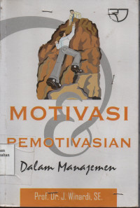 Motivasi dan Pemotivasian Dalam Manajemen