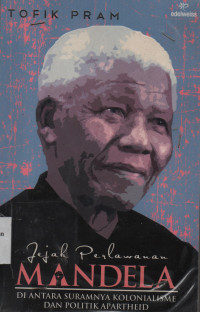 Jejak Perlawanan Mandela : Di Antara Suramnya Kolonialisme dan Politik Apartheid