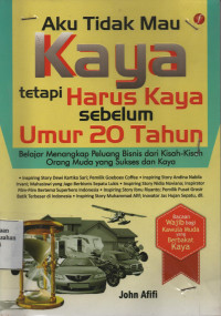 Aku Tidak Mau Kaya Tetapi Harus Kaya Sebelum Umur 20 Tahun