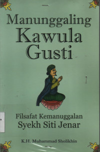 Manunggaling Kawula Gusti : Filsafat Kemanunggalan Syekh Siti Jenar