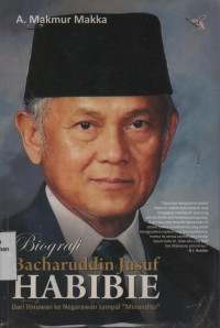 Biografi Bacharuddin Jusuf Habibie : Dari Ilmuwan ke Negawaran sampai 