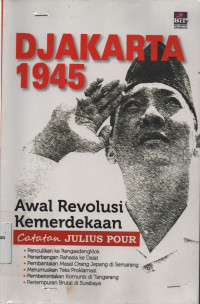 Djakarta 1945 : Awal Revolusi Kemerdekaan