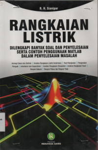 Rangkaian Listrik : Dilengkapi Banyak Soal & Penyelesaian Serta Contoh Penggunaan Matlab Dalam Penyelesaian Masalah