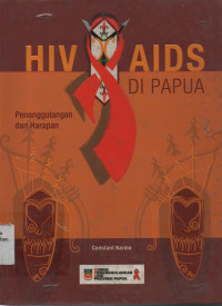 HIV & AIDS Di Papua : Penanggulangan dan Harapan