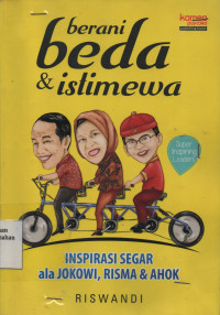 Berani Beda & Istimewa : Inspirasi Segar Ala Jokowi, Risma & Ahok