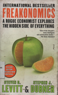 Freakonomics : A Rogue Economist Explores The Hidden Side Of Everything