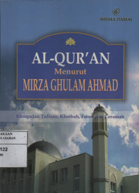 Al- Qur' an Menurut Mirza Ghulam Ahmad : Kumpulan Tulisan, Khotbah, Fatwa dan Ceramah