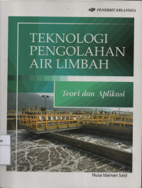 Teknologi Pengolahan Air Limbah : Teori dan Aplikasi