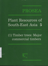 Pant Resources of South-East Asia 5 (1) Timber Trees : Major Commercial Timbers