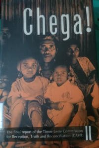 Chega! : the final report of the Timor-Leste Commission for reception, truth and reconciliation (CAVR) volume II