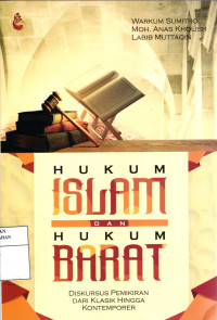 Hukum Islam Dan Hukum Barat : Diskursus Pemikiran Dari Klasik Hingga Kontemporer