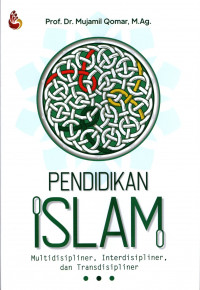 Pendidikan Islam : Multidisipliner, Interdisipliner, dan Transdisipliner
