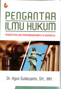 Pengantar Ilmu Hukum : Pengertian dan Perkembangannya di Indonesia