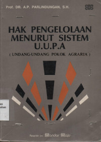 Hak Pengelolaan Menurut Sistem U.U.P.A (Undang-Undang Pokok Agraria)