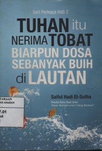 Tuhan Itu Nerima Tobat Biarpun Dosa Sebanyak Buih di Lautan