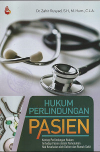 Hukum Perlindungan Pasien : Konsep Perlindungan Hukum terhadap Pasien dalam Pemenuhan Hak Kesehatan oleh Dokter dan Rumah Sakit