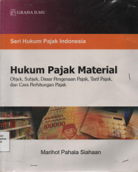 Hukum Pajak Material : Objek, Subjek, Dasar Pengenaan Pajak, Tarif Pajak, dan Cara Perhitungan Pajak