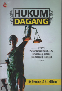 Hukum Dagang : Perkembangan Buku Kesatu Kitab Undang - Undang Hukum Dagang Indonesia