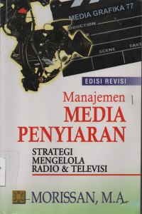 Manajemen Media Penyiaran : Strategi Mengelola Radio Dan Televisi