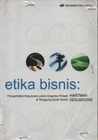 Etika Bisnis : Pengambilan Keputusan Untuk Integritas Pribadi dan Tanggung Jawab Sosial