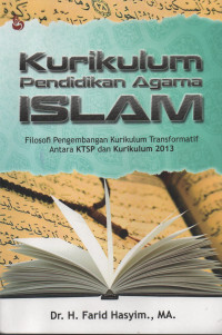 Kurikulum Pendidikan Agama Islam : Filosofi Pengembangan Kurikulum Transformatif antara KTSP dan Kurikulum 2013