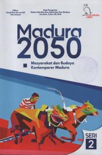 Madura 2050 : Masyarakat dan Budaya Kontemporer Madura