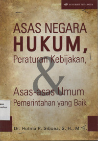 Asas Negara Hukum, Peraturan Kebijakan dan Asas-Asas Umum Pemerintahan Yang Baik