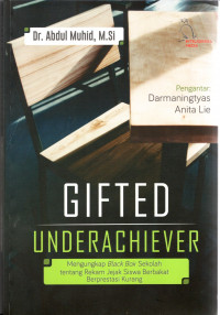 Gifted Underachiever : Mengungkapkan Black Box Sekolah Tentang Rekam Jejak Siswa Berbakat Berprestasi Kurang
