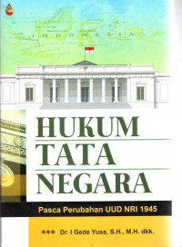 Hukum Tata Negara : Pasca Perubahan UUD NRI 1945