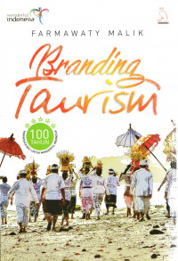 Branding Tourism : 100 Tahun Pariwisata Bali Untuk Wonderful Indonesia