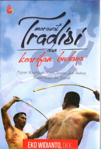 Merawat Tradisi dan Kearifan Budaya : Narasi Kisah - Kisah Nyata Seputar Seni Budaya, Tradisi Lokal, dan Sejarah