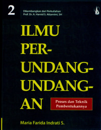 Ilmu Perundang-undangan 2 : Proses dan Teknik Pembentukannya