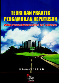 Teori Dan Praktek Pengambilan Keputusan : Dalam Perspektif Manajemen dan Akuntansi