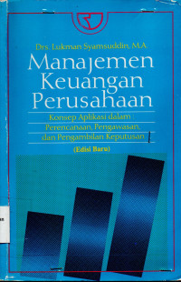 Manajemen Keuangan Perusahaan : Konsep Aplikasi dalam Perencanaan, Pengawasan, dan Pengambilan Keputusan