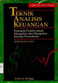 Teknik Analisis Keuangan : Petunjuk Praktis Untuk Mengelola dan Mengukur Kinerja Perusahaan