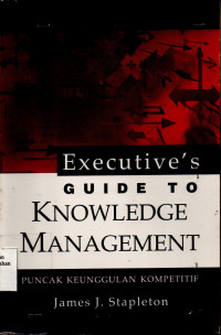 Executive's Guide To Knowledge Management : Puncak Keunggulan Kompetitif