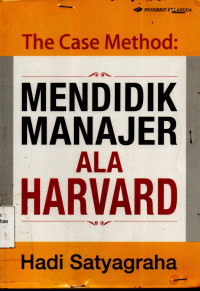 The Case Method : Mendidik Manajer ala Harvard