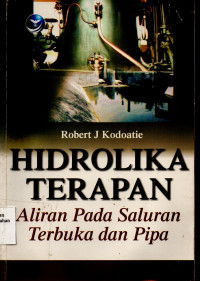 Hidrolika Terapan : Aliran Pada Saluran Terbuka dan Pipa