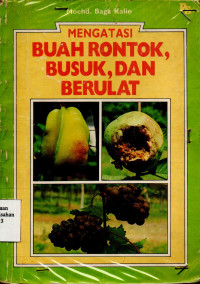 Mengatasi Buah Rontok, Busuk, dan Berulat