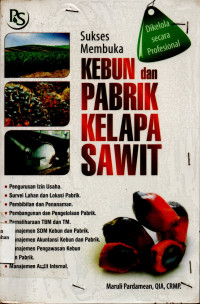 Sukses Membuka Kebun dan Pabrik Kelapa Sawit