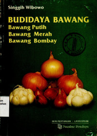 Budidaya Bawang : Bawang Putih, Bawang Merah, Bawang Bombay