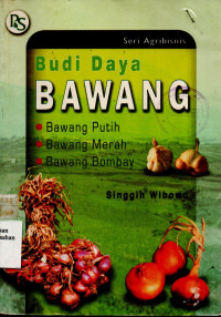 Budidaya Bawang : Bawang Putih, Bawang Merah, Bawang Bombay