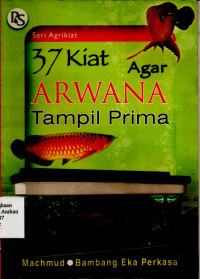37 Kiat Agar Arwana Tampil Prima
