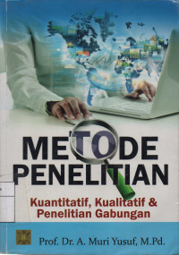 Metode Penelitian : Kuantitatif, Kualitatif, dan Penelitian Gabungan