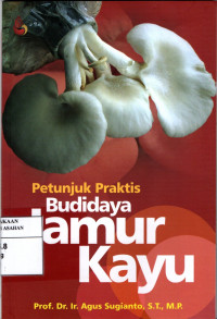 Petunjuk Praktis Budidaya Jamur Kayu