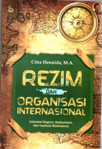 Rezim dan Organisasi Internasional : Interaksi Negara, Kedaulatan, dan Institusi Multilateral