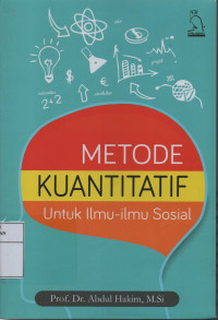 Metode Kuantitatif : Untuk Ilmu - Ilmu Sosial